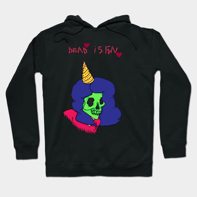 dead is fun Hoodie by Joeyandhersketchbook1